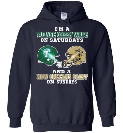 Im A Tulane Green Wave On Saturdays And A New Orleans Saint On Sundays Hoodie