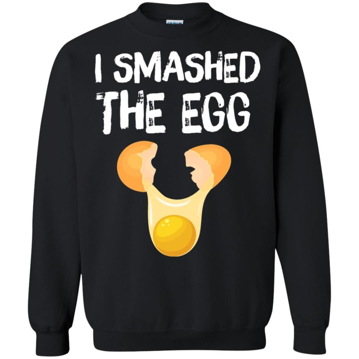 I Smashed The Egg Shirt