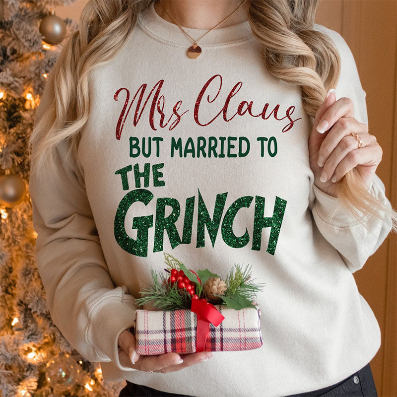 Mrs. Claus But Married To The Grinch Sweatshirt