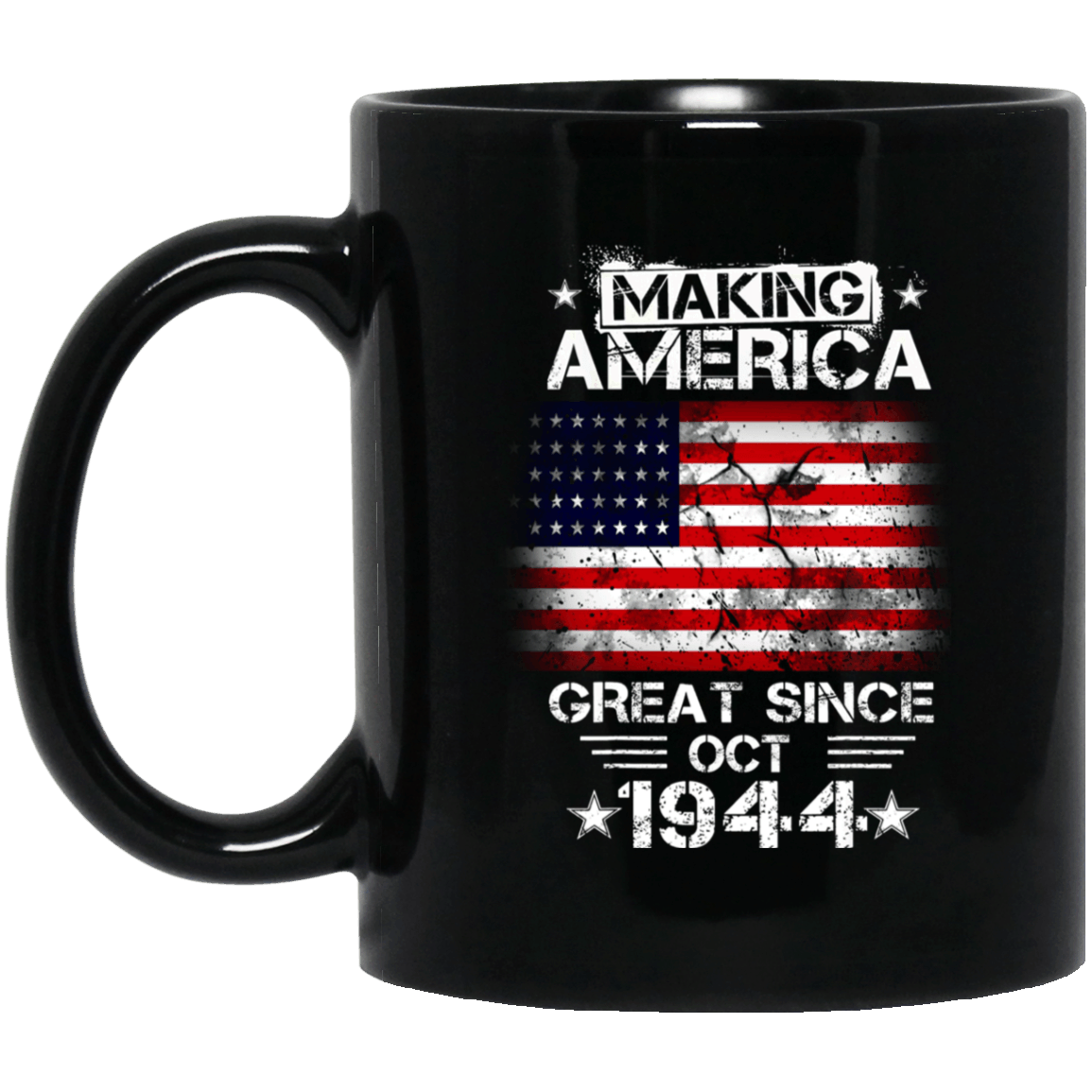 Making America Great Since Oct 1944 Mug