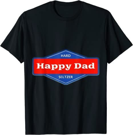 Happy Dad Hard Seltzer Clothing Nelk Boys T-Shirt