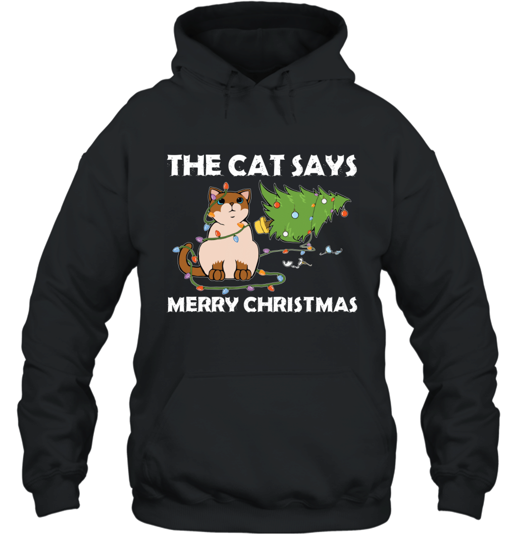 The Cat Says Merry Christmas Funny Cat Lovers Sarcasm Gift Shirt Hoodie