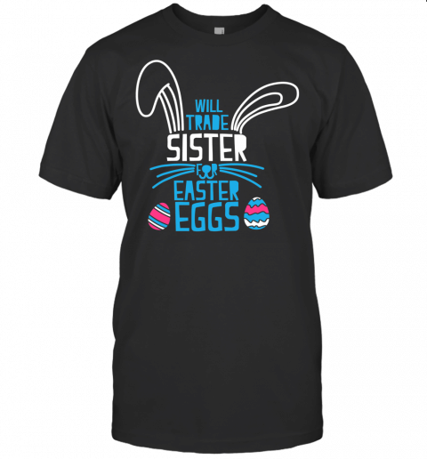 Easter Shirt Boy Will Trade Sister For Eggs Cute Funny