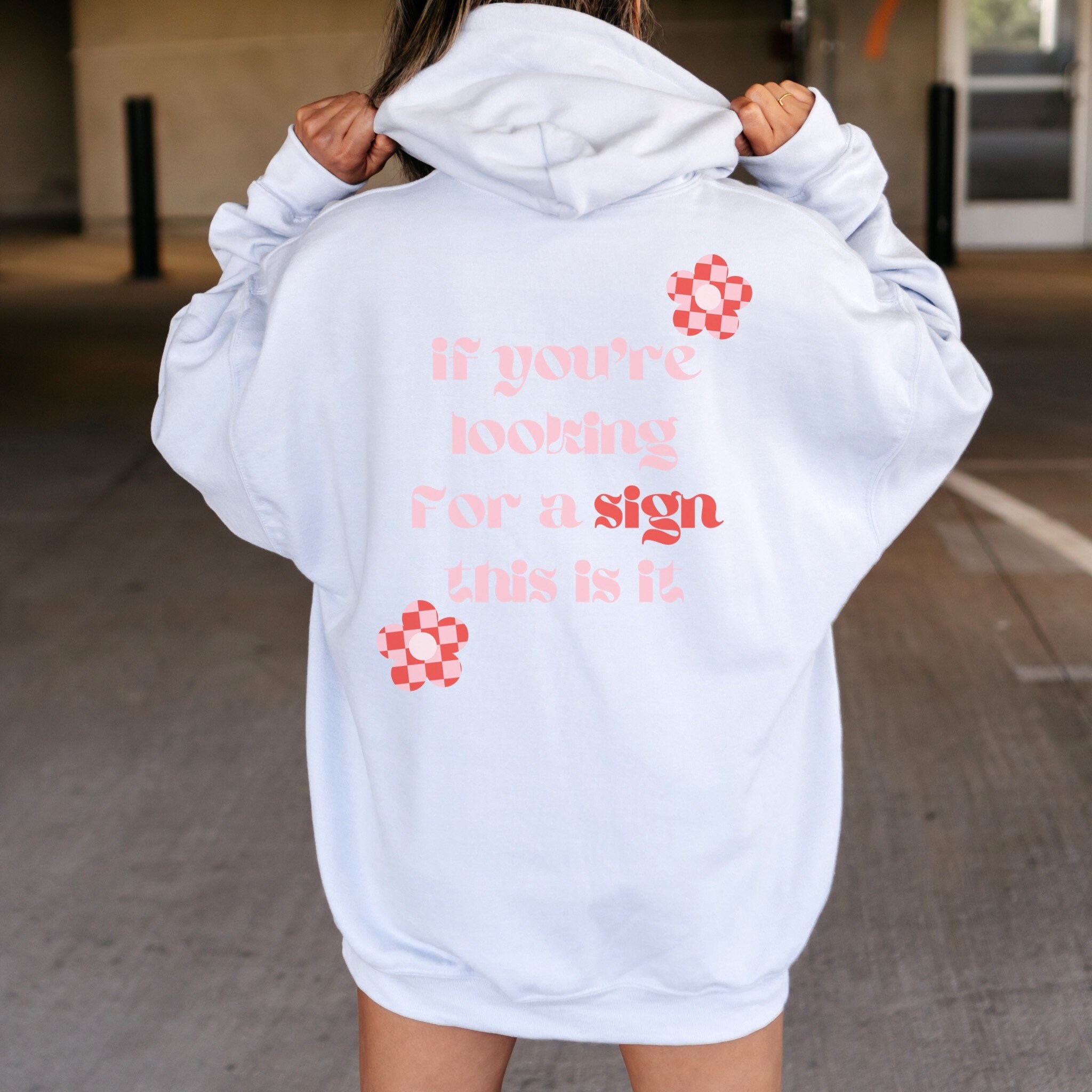 If youâre looking for a sign, this is it hoodie Positive Hoodie Aesthetic Sweatshirt Women Trendy Hoodies Preppy Sweatshirt VSCO Girl Tumblr