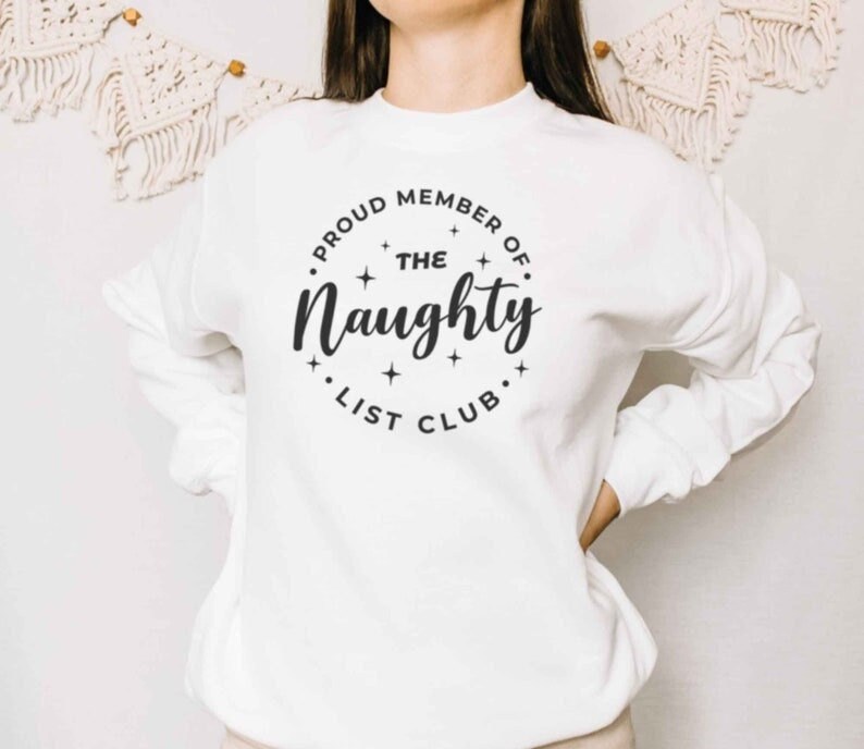 Proud member Of the Naughty List Sweatshirt Holiday Sweatshirt Funny Christmas Sweatshirt Santa Sweatshirt Christmas Outfit Matching Pajama