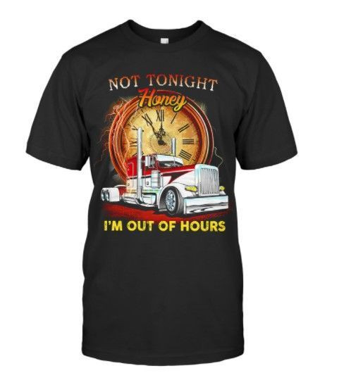 Not Tonight Honey I’M Out Of Hours Tshirt