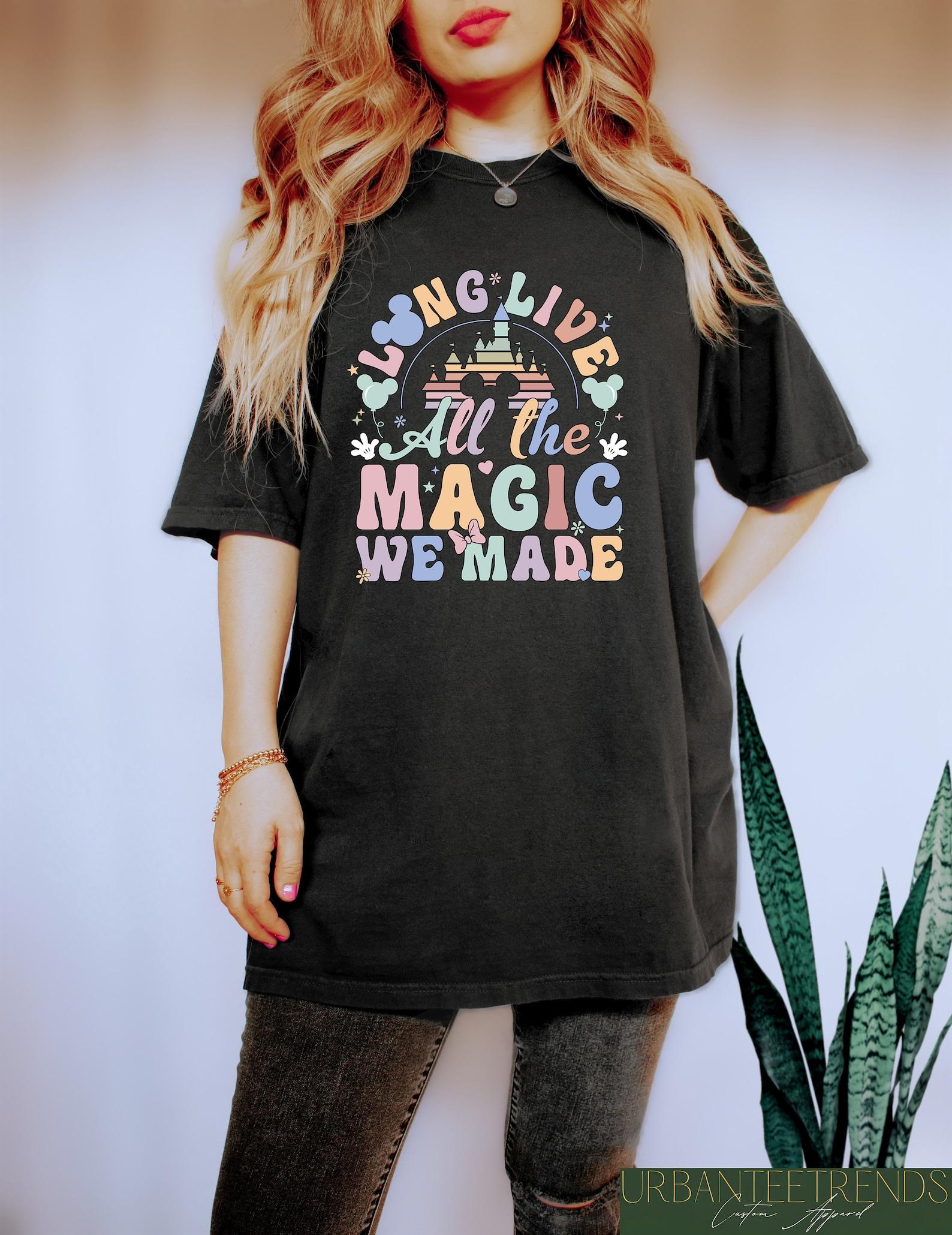 Long Live All The Magic We Made Shirt, Magical Tee, Castle Sweatshirt, Family Vacation Tshirt, Trip Tee