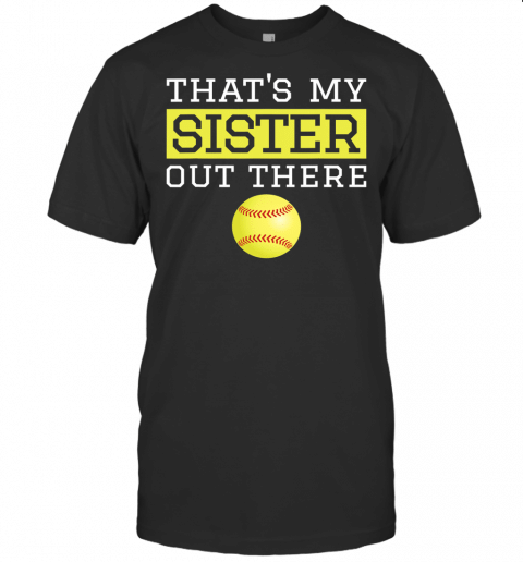 Brother Softball Gift Thats My Sister Softball Brother T Shirt