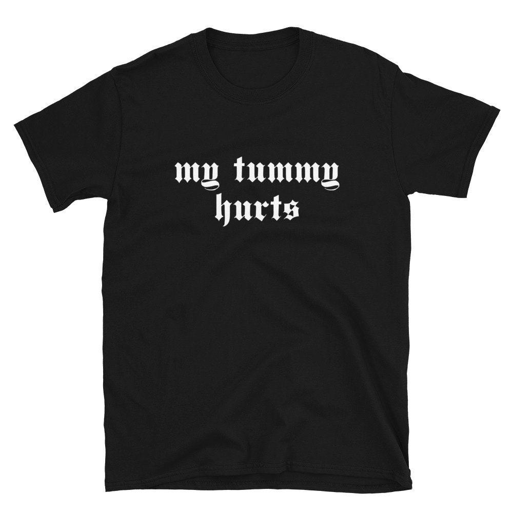 My Tummy Hurts – Oddly Specific, Meme, Ironic, Cursed T-Shirt