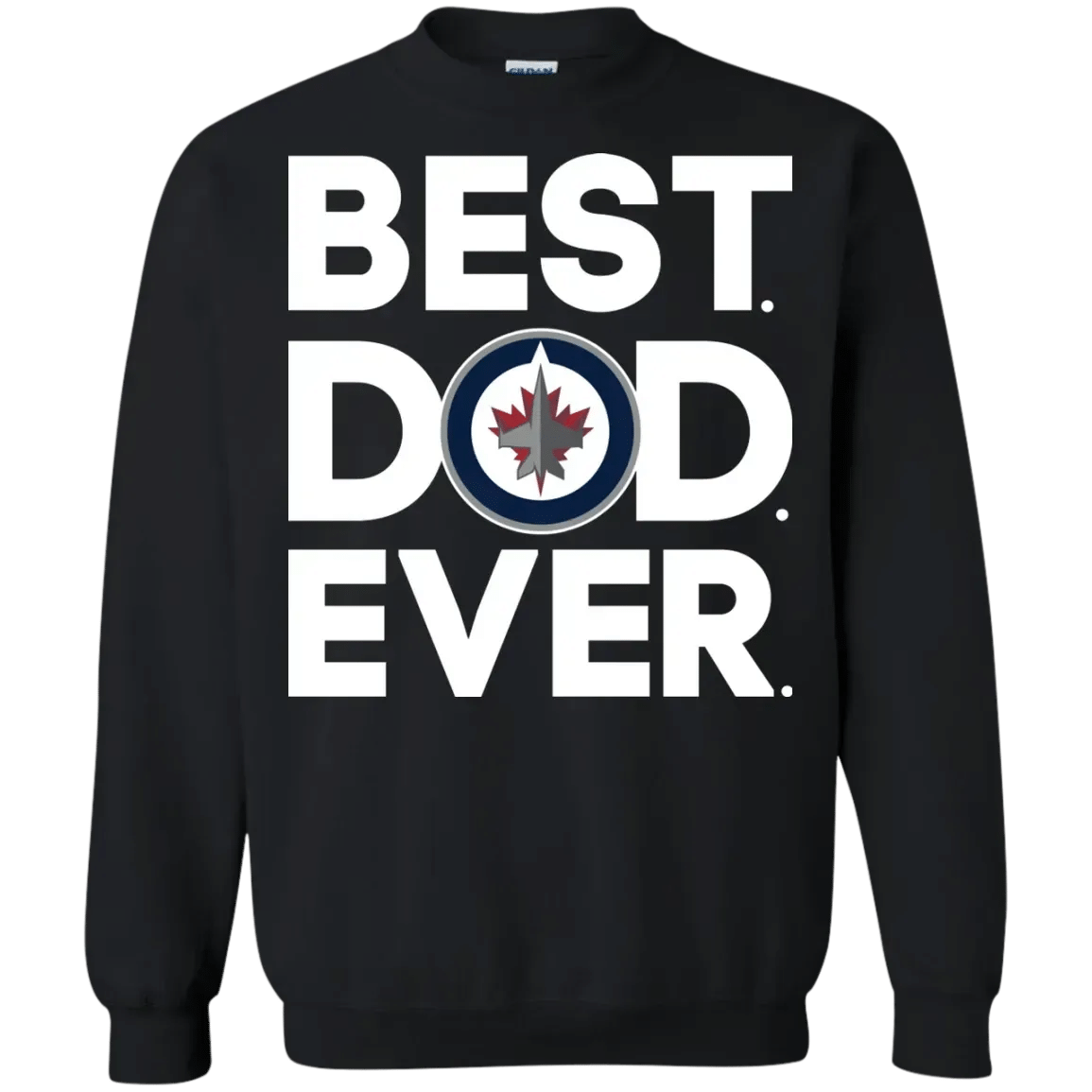 Get Here Winnipeg Jets – Best Dad Ever T-Shirt Long Sleeve Sweatshirt Hoodie