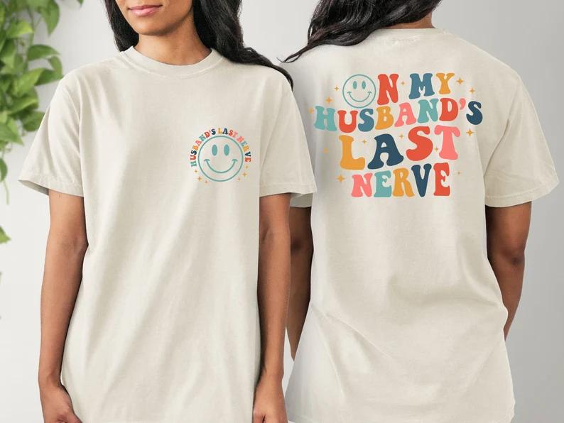 On My Husband’s Last Nerve T-shirt, Wife Life T-shirt, Funny Graphic Shirts, Sarcastic Wife, Engagement