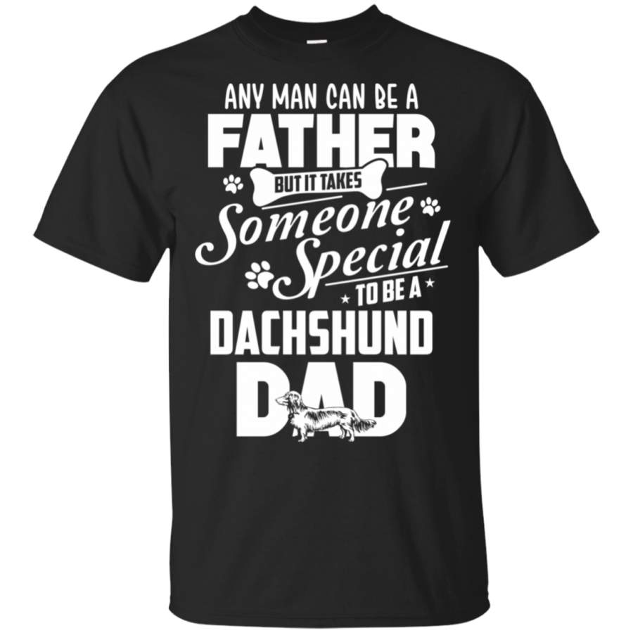 Any Man Can Be A Father Dachshund Dad Shirt