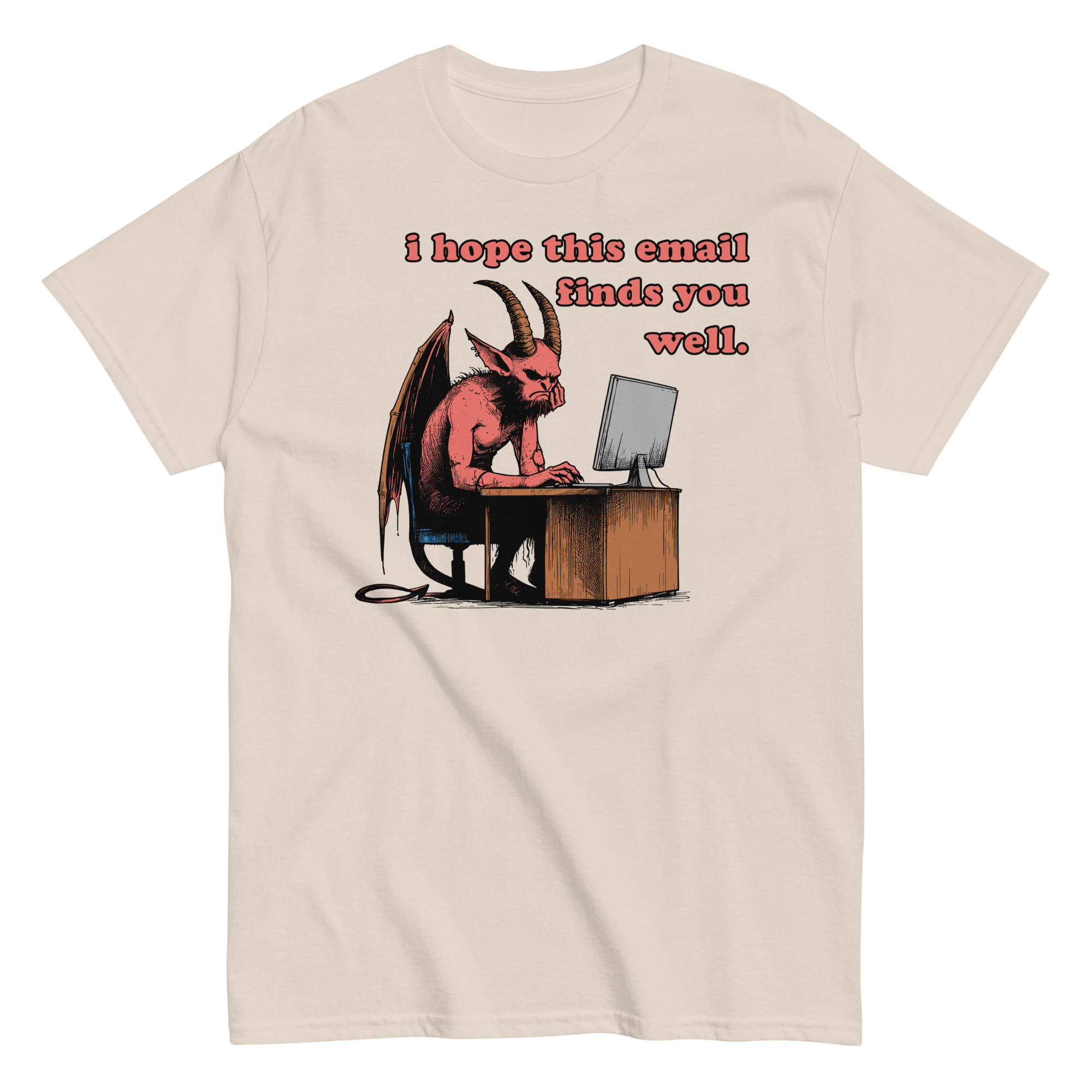 I Hope This Email Finds You Well – Meme, Demon, Ironic, Funny T-Shirt