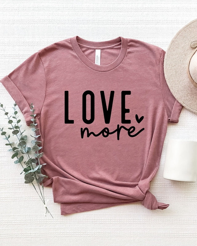 Love More T-Shirt, Valentine’S Day Shirt