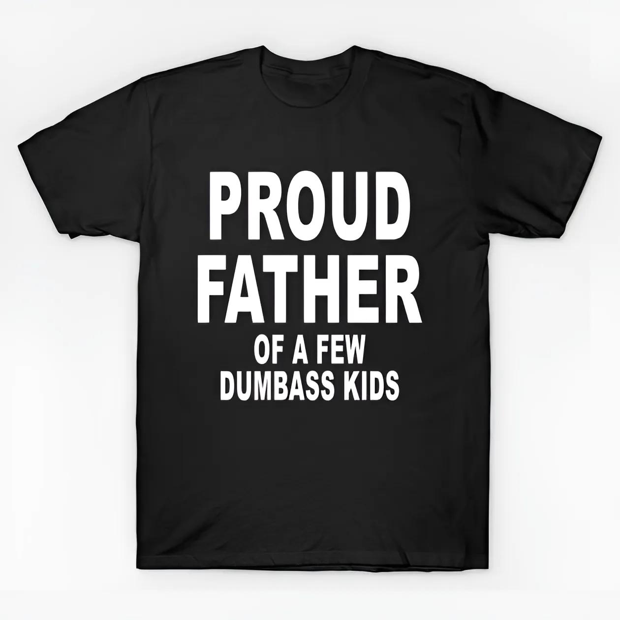 Mens Proud Father Of A Few Dumbass Kids V4 T-shirt, Funny Father’s Day Shirt, Best Dad, Gift From Daughter Son, Gift For Father