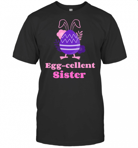 Happy Easter Egg Cellent Sister Women Girls Spring T Shirt