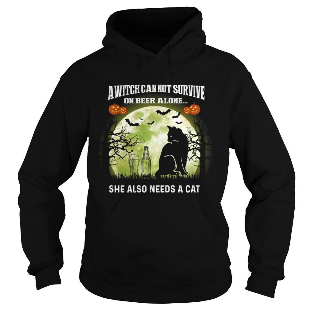 A Witch Can Not Survive On Beer Alone She Also Needs A Cat Shirt