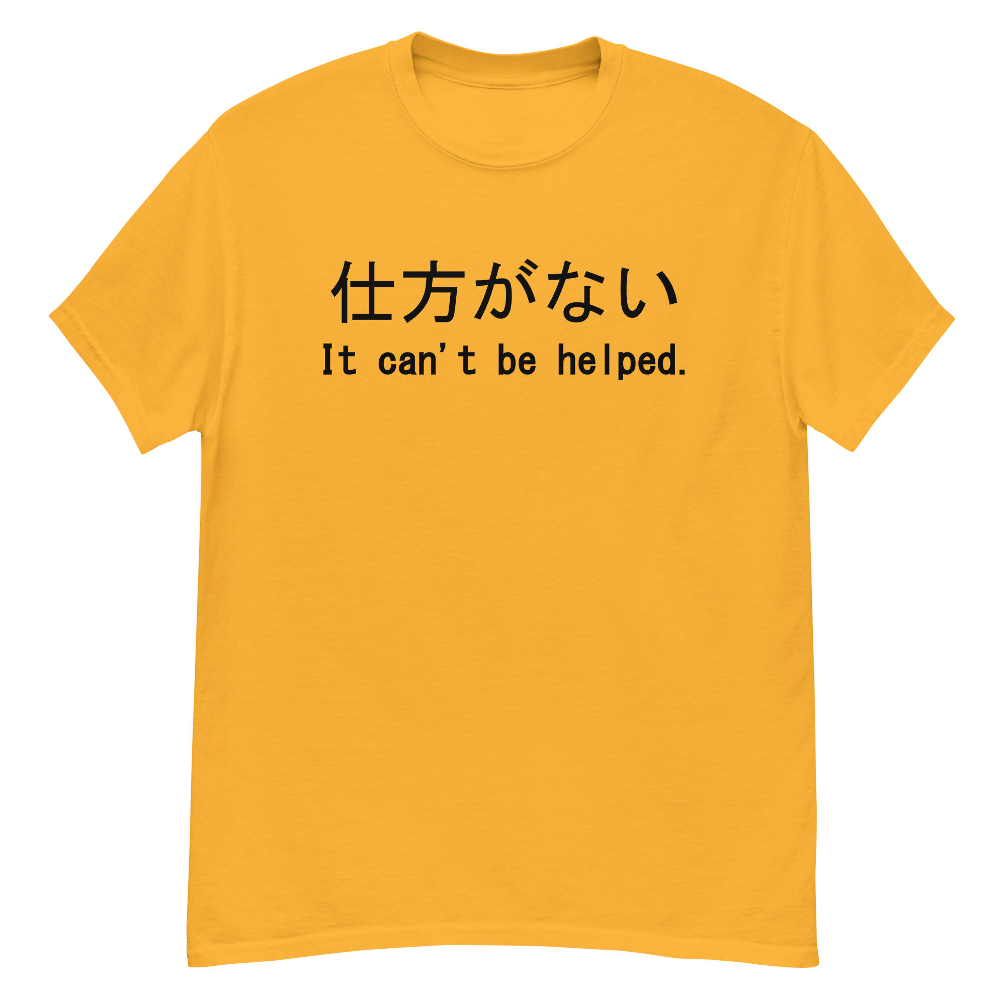 It Can’t Be Helped – Shikata Ga Nai, Japanese, Anime Meme T-Shirt