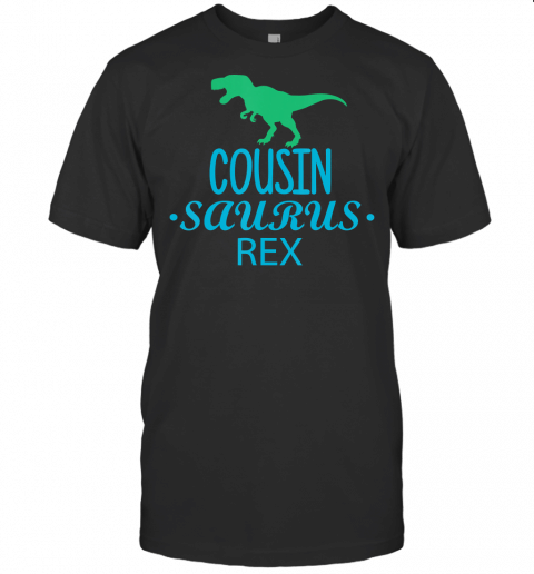 Family T Shirt  Cousin Dinosaur Tshirt  Funny Tee T Shirt