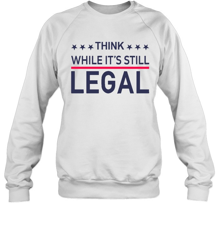 Rihanna Think While Its Still Legal T Shirt