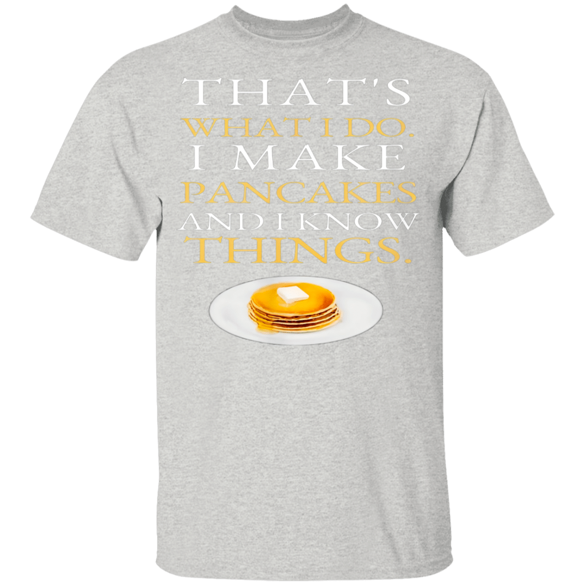 I Make Pancakes And I Know Things Dad Mom Saturday Funny Youth T-Shirt