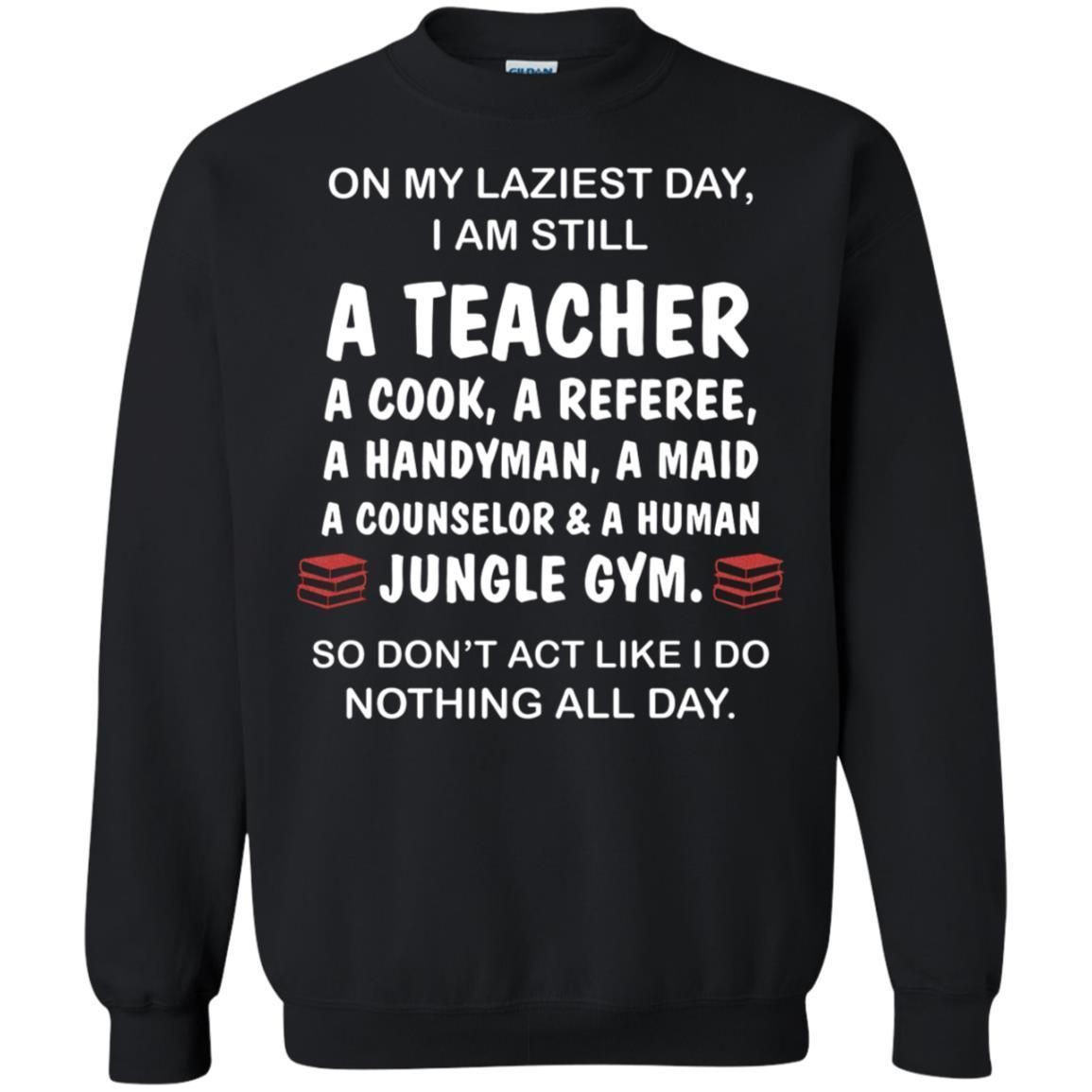 On My Laziest Day I Am Still A Teacher Shirt