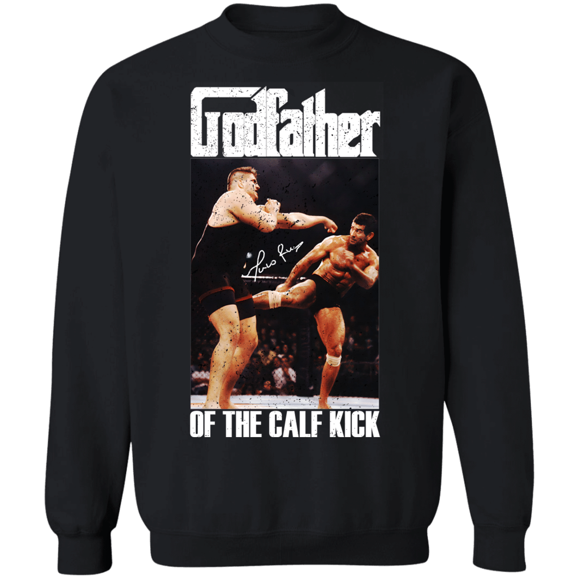 Marco Ruas Godfather Of The Calf Kick Retro Mma Fighter Fan Cool Sweatshirt