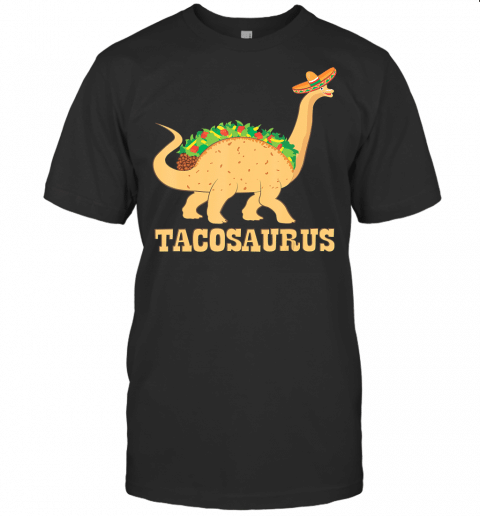 Tacosaurus Funny Mexican Food T Shirt Taco Tacos Lover Gift