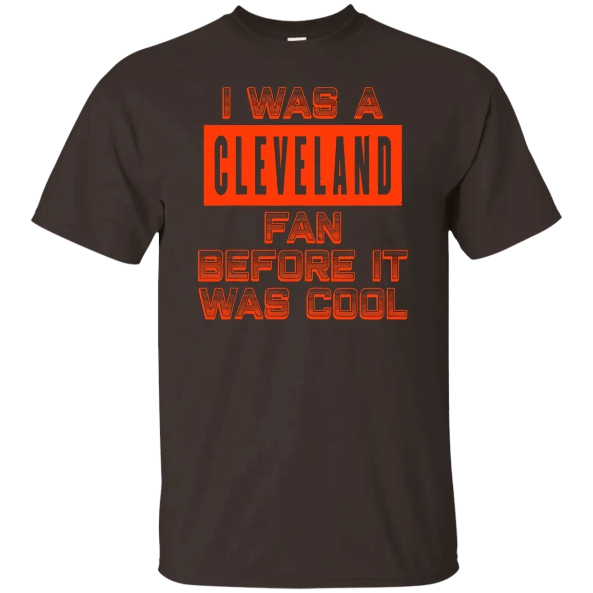 I Was A Cleveland Fan Before It Was Cool Shirt