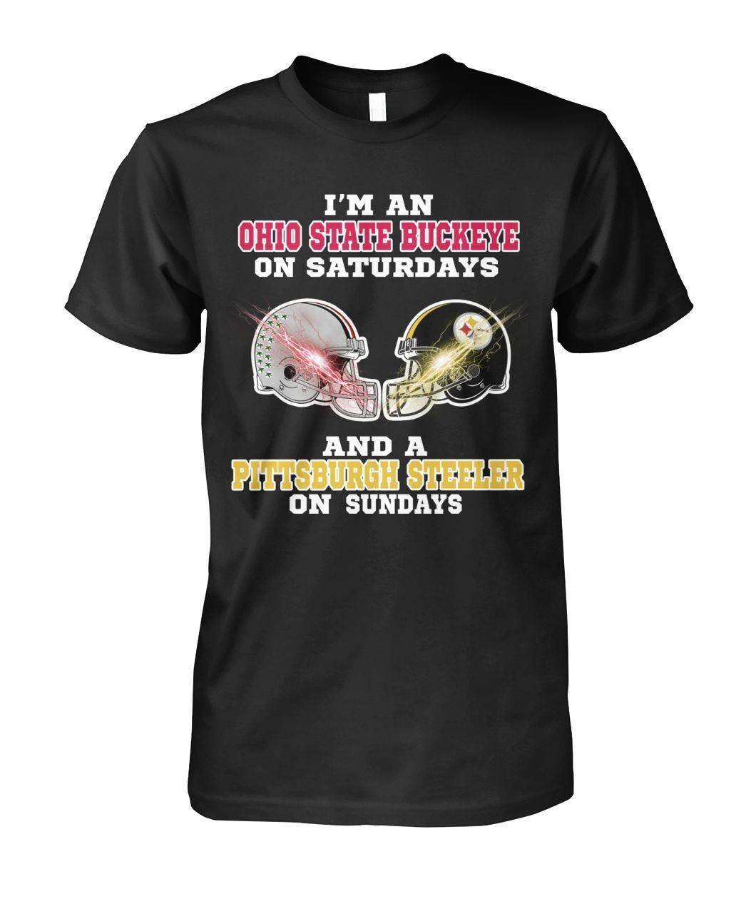 Im An Ohio State Buckeye On Saturdays And A Pittsburgh Steeler On Sundays Football Fans Shirts