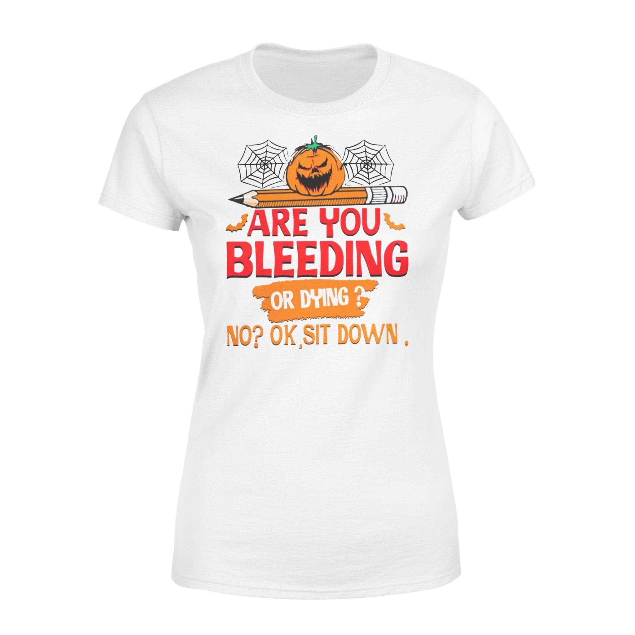 Halloween Are You Bleeding Or Dying T-Shirt – Standard Womens T-Shirt