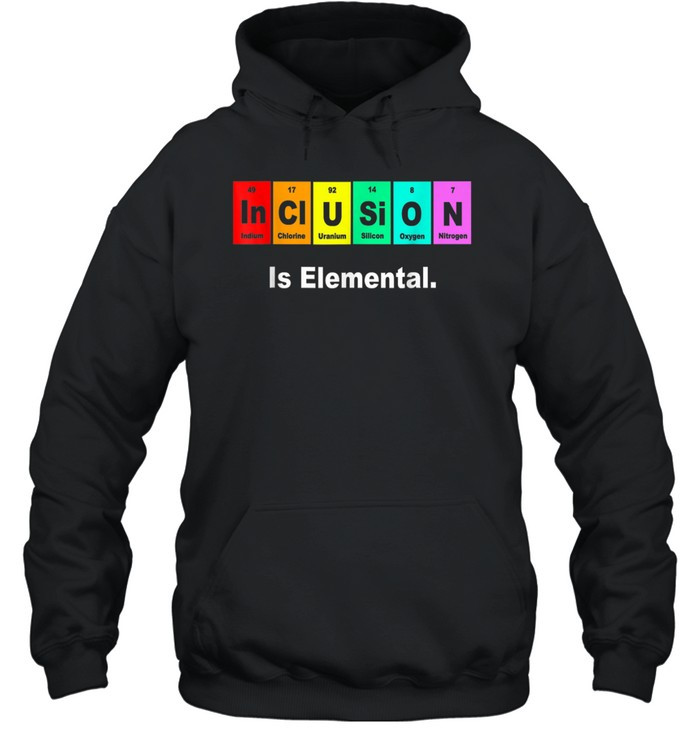 Inclusion Is Elemental Lgbt Flag Gay Pride Month T Shirt