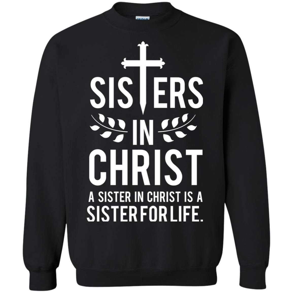 Sisters In Christ A Sister In Christ Is A Sister For Life Sister Shirt