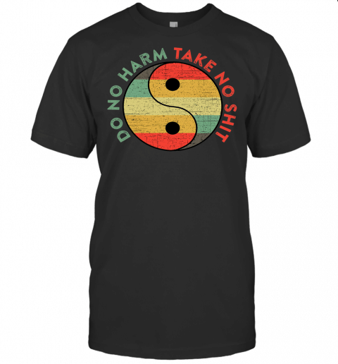 Do No Harm Take No Shit Funny Yin Yang Badass Yoga Teacher T Shirt