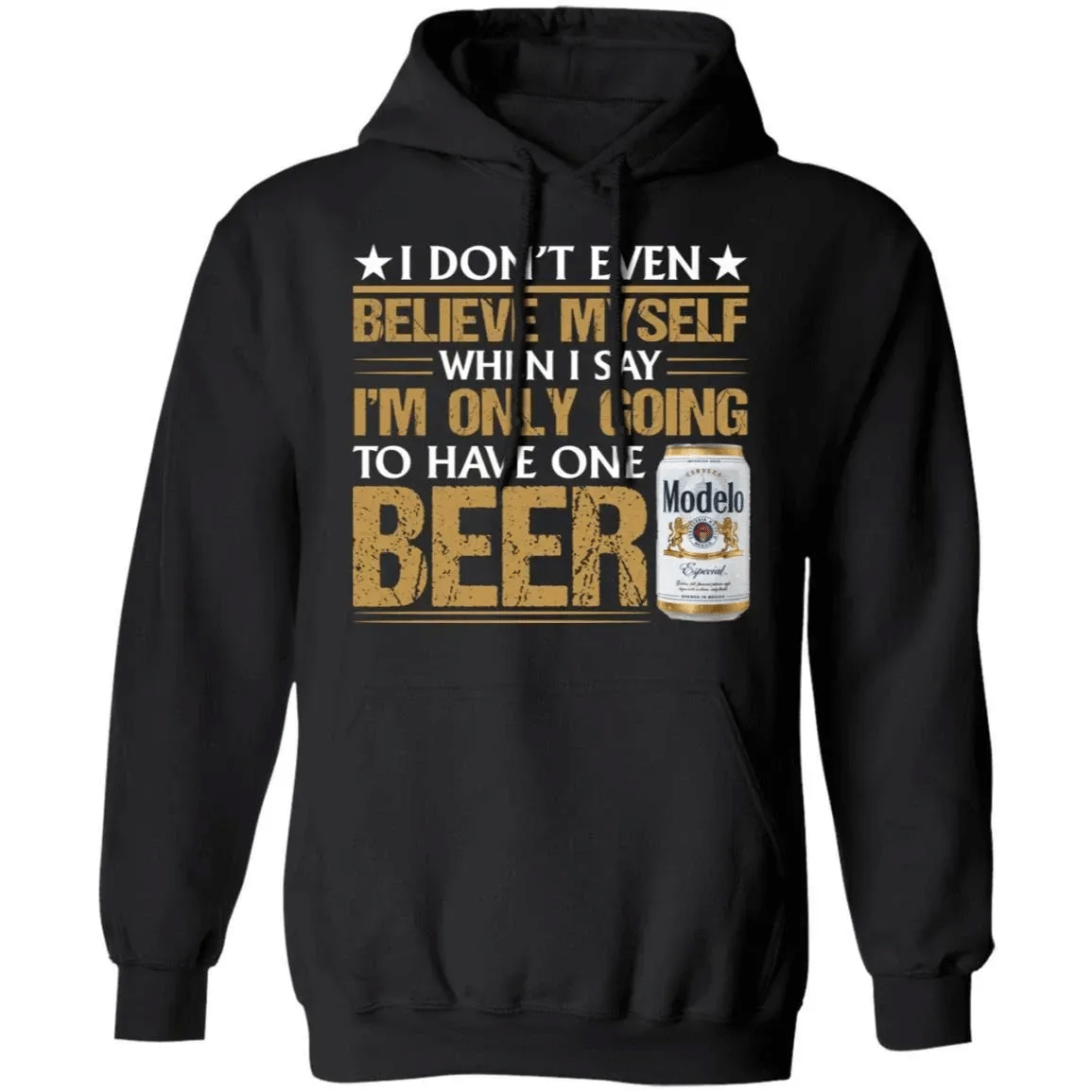 Modelo Especial Hoodie Beer I Dont Believe Myself When I Say Beer Shirt Mt12