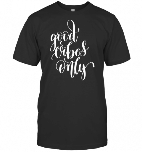 Good Vibes Only Faith Positive Healing Of Mind Yoga Gift Premium T Shirt