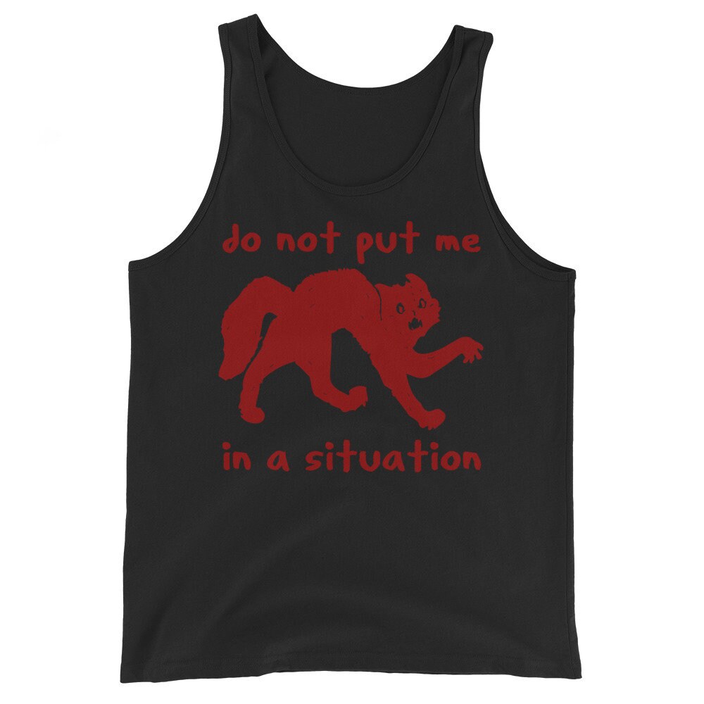 Do Not Put Me In A Situation – Oddly Specific Meme Tank Top