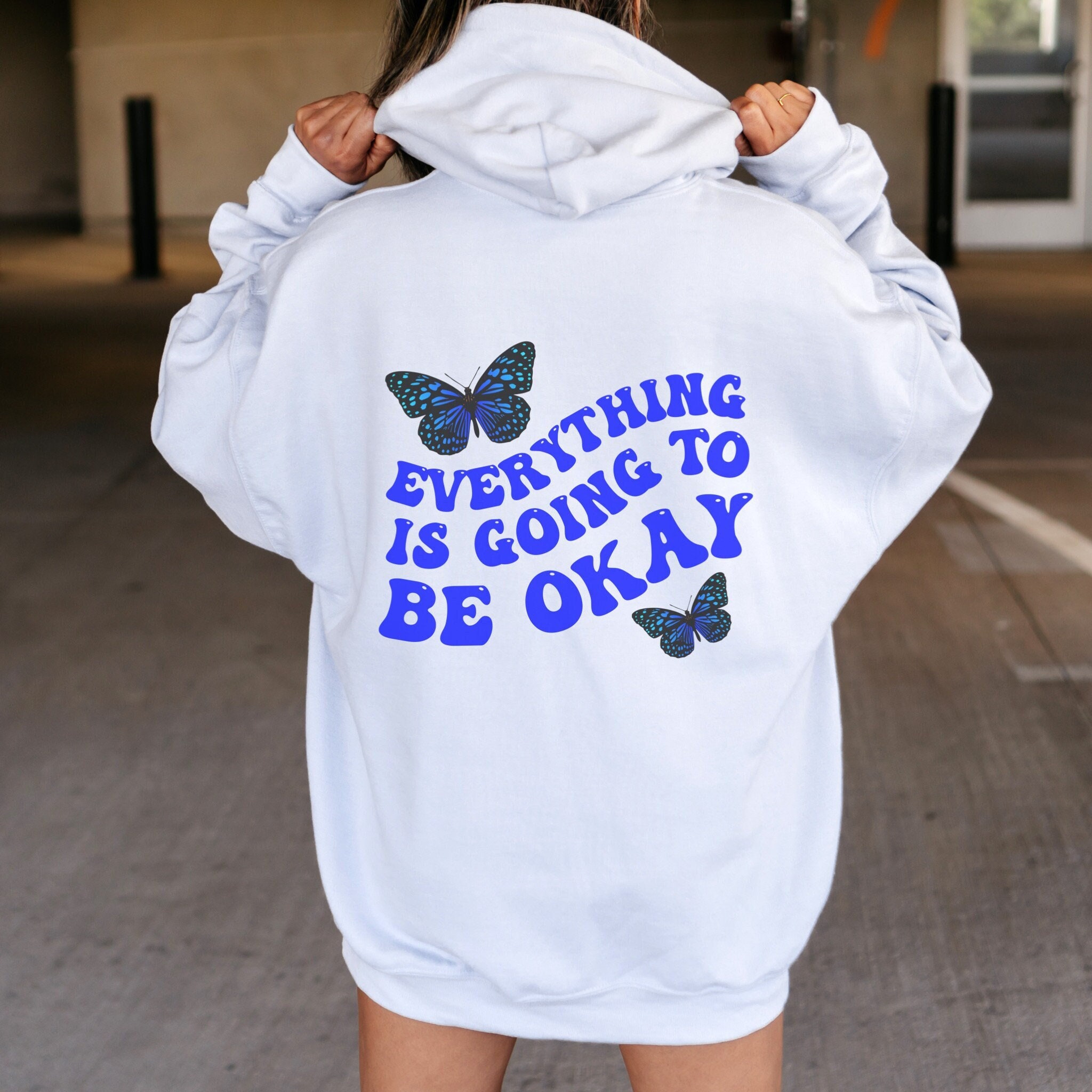 Everything is Going to Be Ok Butterfly Hoodie with Words on Back Print Hoodie Preppy Sweatshirt Trendy Hoodie VSCO Hoodie with Butterflies