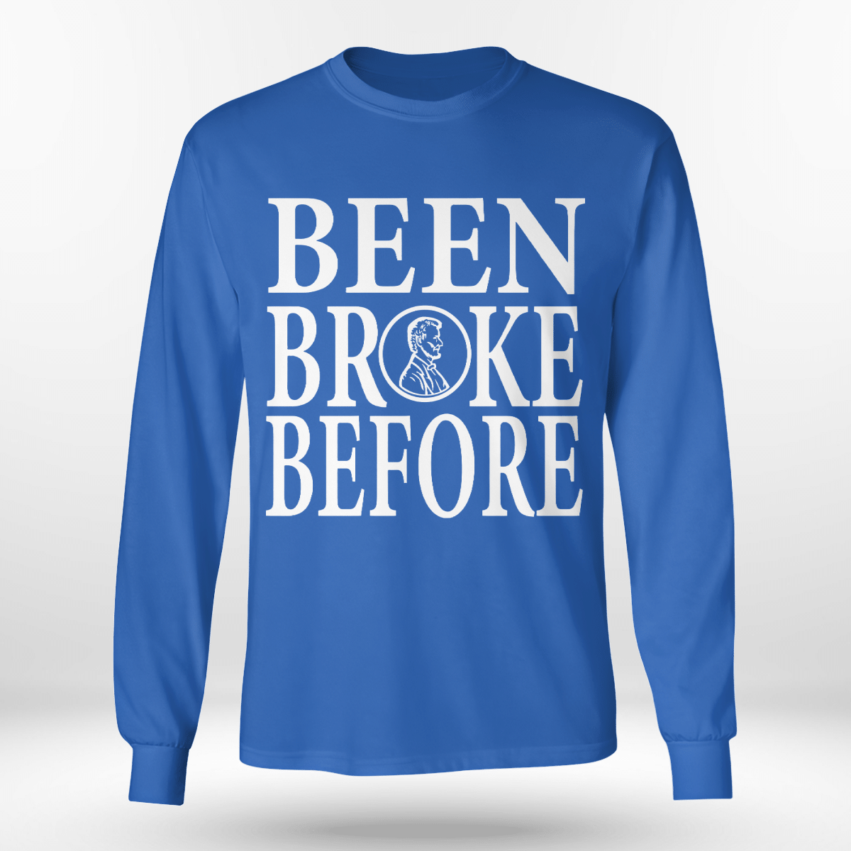 Been Broke Before Long Sleeve Tee