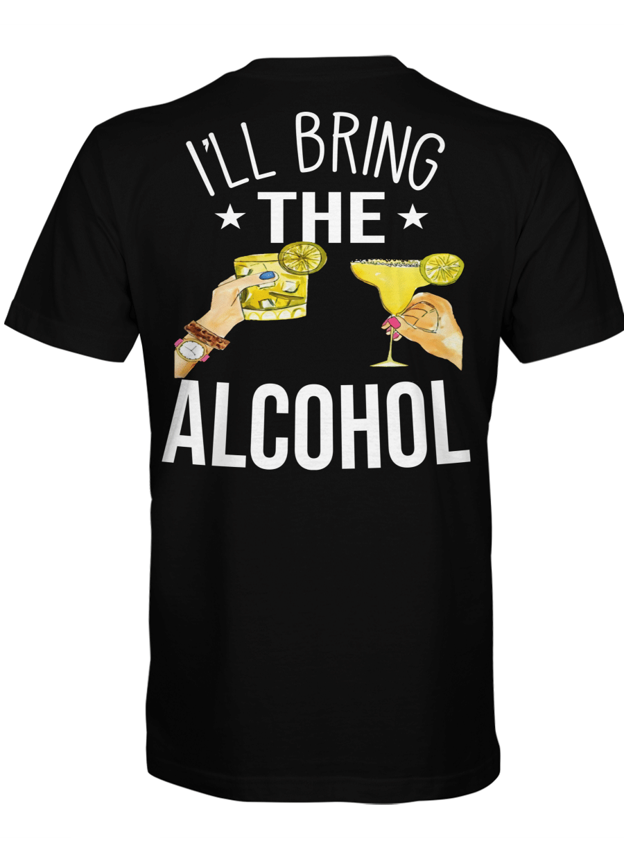 I’Ll Bring The Alcohol, Gift For Bestfriend, Birthday Gift, Funny Best Friend Shirt