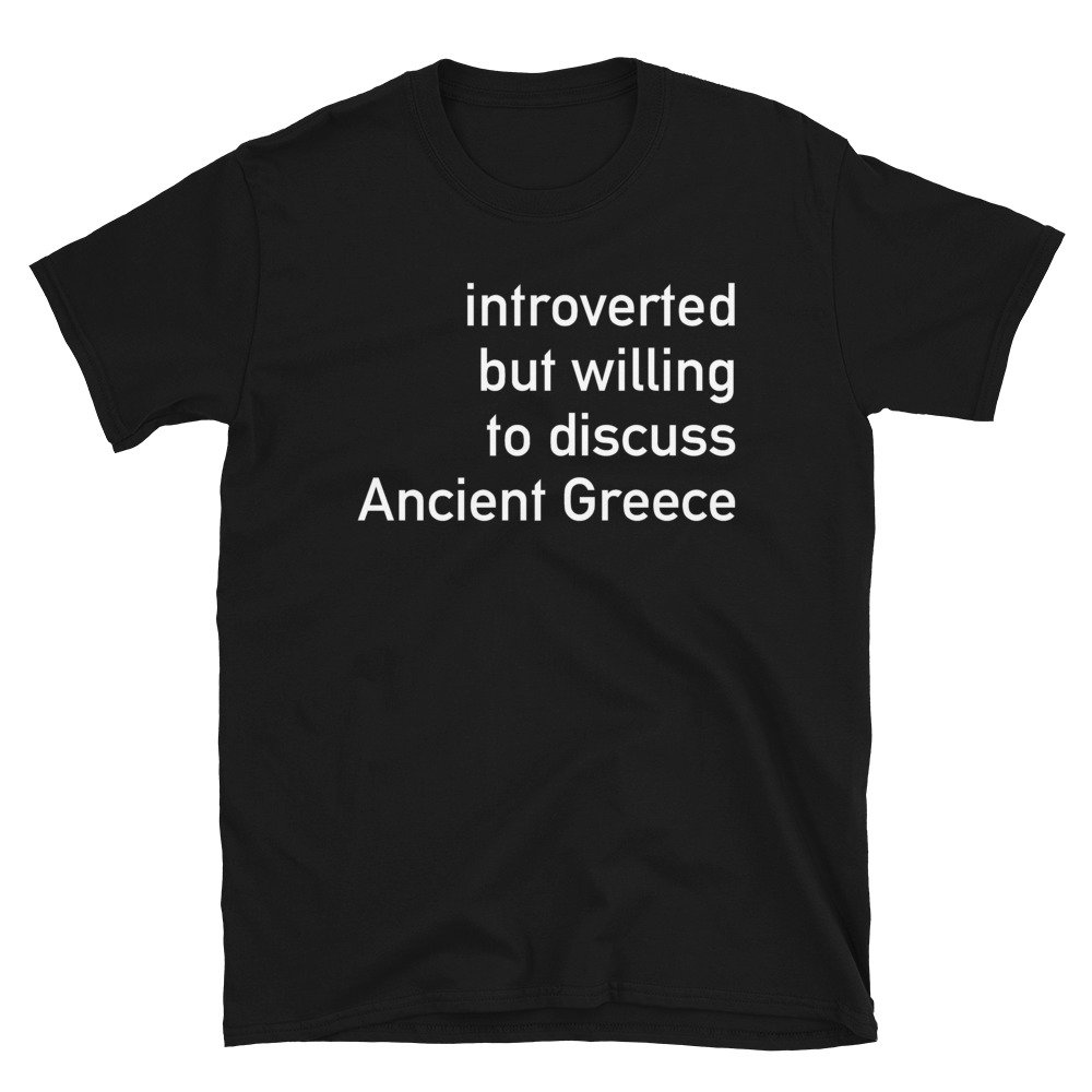 Introverted But Willing To Discuss Ancient Greece – Historian, Greek, Mythology T-Shirt