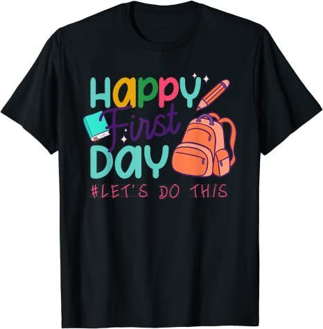 Back To School 2021 – Happy First Day Let’S Do This Welcome Back To School 2022 Adult, Youth Shirt