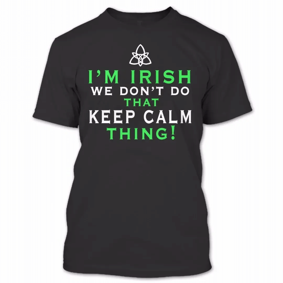 Im Irish We Dont Do That Keep Calm Thing T Shirt Proud Irish Shirt Happy Patricks Day