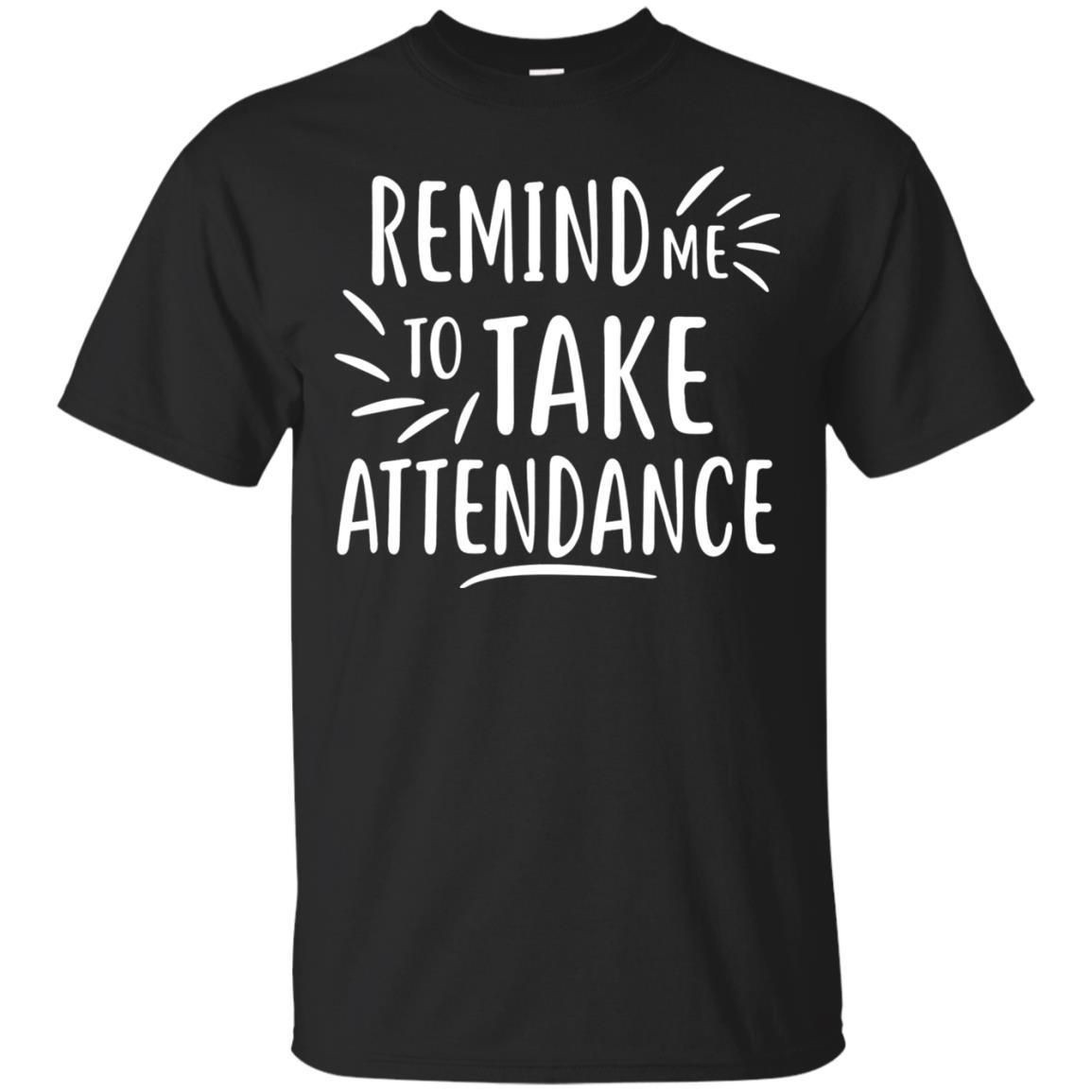 Remind Me To Talk Attendance T-Shirt