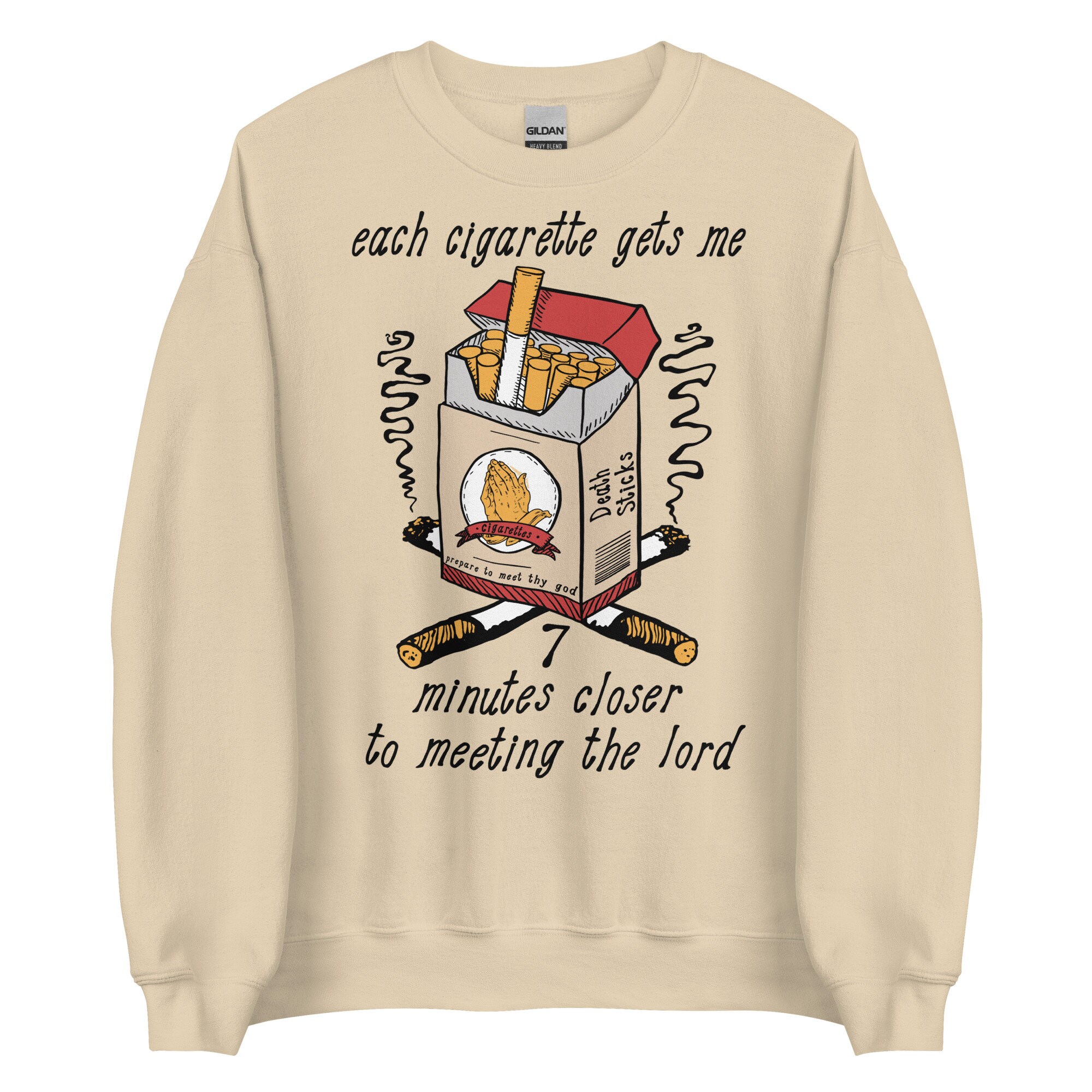 Each Cigarette Gets Me 7 Minutes Closer To Meeting The Lord – Ironic Meme Sweatshirt