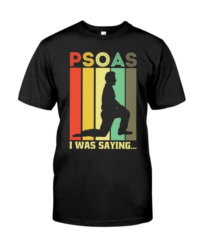 Psoas I Was Saying Physical Therapy Chiropractic Providers Yoga Lovers Funny Shirts