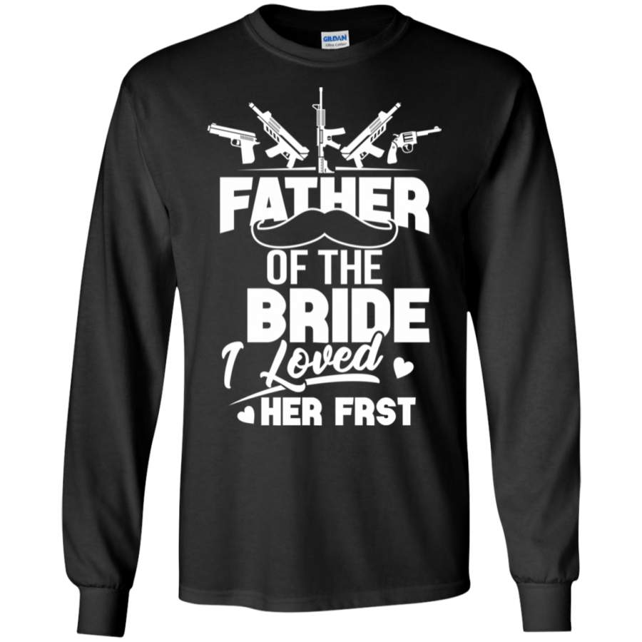 Mens Father of the Bride I Loved Her First Wedding Dad LS Sweatshirts