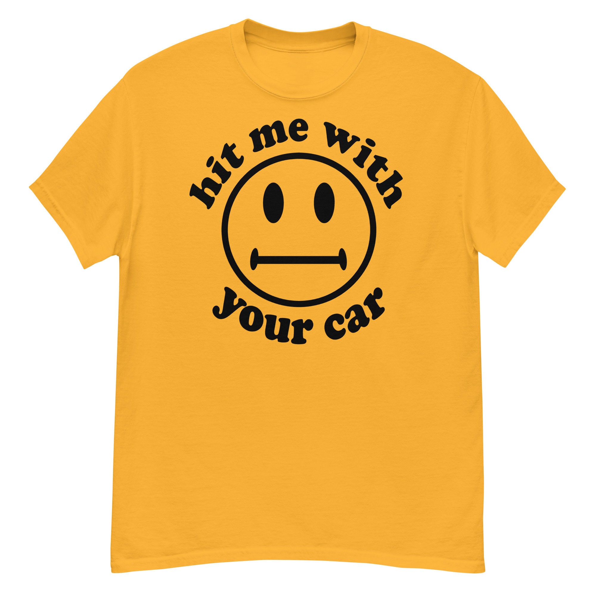 Hit Me With Your Car – Oddly Specific, Cursed Meme T-Shirt