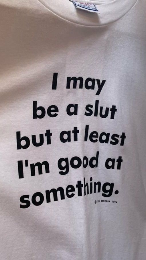 I May Be A Slut But At Least I’m Good At Something Shirt