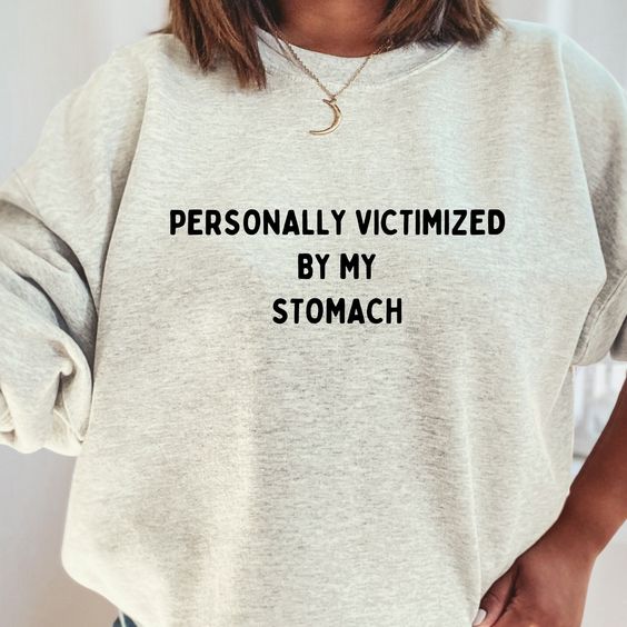 Personally Victimized by My Stomach Sweater